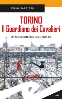 Immagine copertina libro Torino. Il guardiano dei cavalieri
