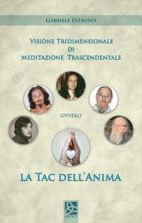 Immagine copertina libro Visione tridimensionale di meditazione trascendentale ovvero la tac dell'anima