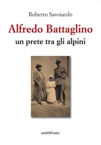 Immagine copertina libro Alfredo Battaglino. Un prete tra gli alpini