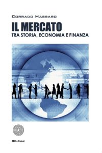 Immagine copertina libro Il mercato tra storia, economia e finanza