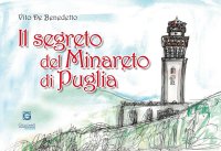 Immagine copertina libro Il segreto del minareto di Puglia. Ediz. illustrata
