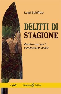 Immagine copertina libro Delitti di stagione. Quattro casi per il commissario Cavalli. Con Libro in brossura