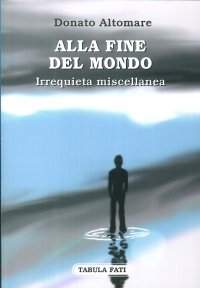 Immagine copertina libro Alla fine del mondo. Irrequieta miscellanea