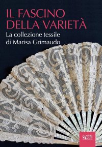 Immagine copertina libro Il fascino della varietà. La collezione tessile di Marisa Grimaudo