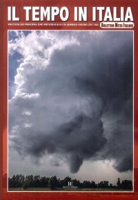 Immagine copertina libro Il tempo in Italia. Ediz. illustrata. Vol. 3: Raccolta dei principali dati meteorologici di gennaio-giugno 2017 dal Bollettino Meteo Italiano