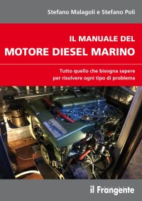 Immagine copertina libro Il manuale del motore diesel marino. Tutto quello che bisogna sapere per risolvere ogni tipo di problema
