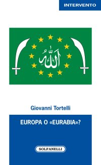 Immagine copertina libro Europa o «Eurabia»? I fatti, i fenomeni e le responsabilità delle inerti democrazie europee di fronte alle tragiche e ininterrotte migrazioni di popoli