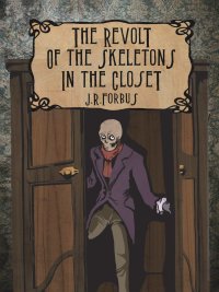 Immagine copertina libro The revolt of the skeletons in the closet. Ediz. illustrata