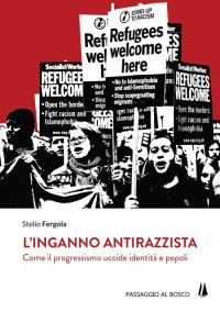 Immagine copertina libro L'inganno antirazzista. Come il progressismo uccide identità e popoli