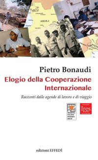 Immagine copertina libro Elogio della cooperazione internazionale. Racconti dalle agende di lavoro e di viaggio
