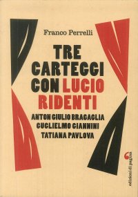 Immagine copertina libro Tre carteggi con Lucio Ridenti. Anton Giulio Bracaglia, Guglielmo Giannini, Tatiana Pavolova