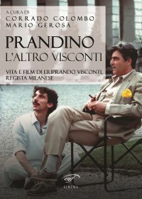 Immagine copertina libro Prandino l’altro Visconti. Vita e film di Eriprando Visconti, regista milanese