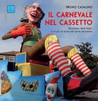Immagine copertina libro Il carnevale nel cassetto. Bicciolani, Bele Majin e un po' di storia del carvè vercellese