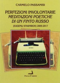Immagine copertina libro Perfezioni involontarie. Meditazioni poetiche di un finto russo (Eugenij Stasnirov) 2009-2017