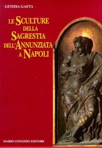 Immagine copertina libro Le sculture della sagrestia dell'Annunciata a Napoli. Nuove presenze iberiche nella prima metà del Cinquecento