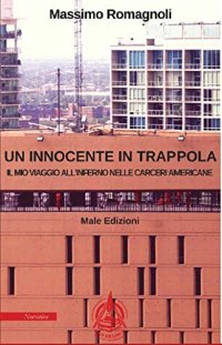 Immagine copertina libro Un innocente in trappola. Il mio viaggio all'inferno nelle carceri americane