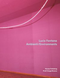 Immagine copertina libro Lucio Fontana. Ambienti/Environments. Ediz. inglese