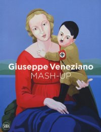 Immagine copertina libro Giuseppe Veneziano. Mash-up. Ediz. inglese, italiana e tedesca