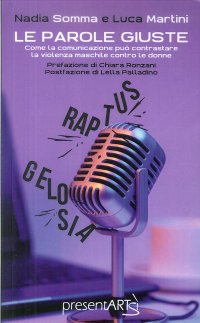 Immagine copertina libro Le parole giuste. Come la comunicazione può contrastare la violenza maschile contro le donne
