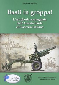 Immagine copertina libro Basti in groppa! L’artiglieria someggiata dall’Armata Sarda all’Esercito Italiano
