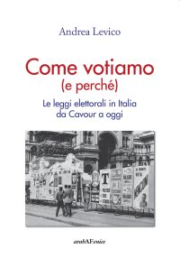 Immagine copertina libro Come votiamo (e perché). Le leggi elettorali in Italia da Cavour a oggi