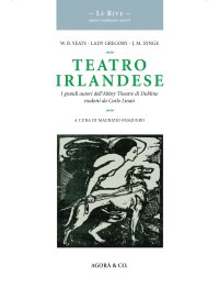 Immagine copertina libro Teatro irlandese. I grandi autori dell’Abbey Theatre di Dublino tradotti da Carlo Linati