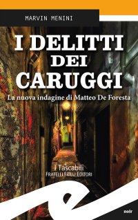 Immagine copertina libro I delitti dei caruggi. La nuova indagine di Matteo De Foresta