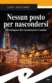 Immagine copertina libro Nessun posto per nascondersi. Un'indagine del commissario Cataldo