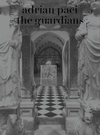 Immagine copertina libro Adrian Paci: the guardians. Ediz. inglese e italiana