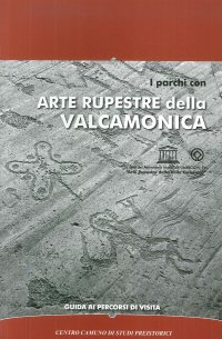 Immagine copertina libro I parchi con arte rupestre della Valcamonica. Guida ai percorsi di visita