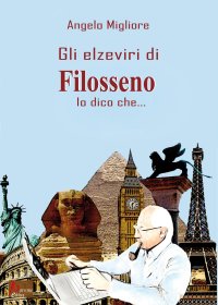 Immagine copertina libro Gli Elzeviri di Filosseno. Io dico che...