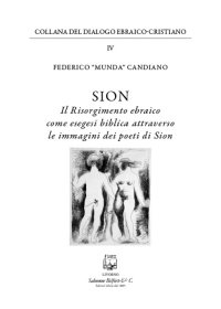 Immagine copertina libro Sion. Il risorgimento ebraico come esegesi biblica attraverso le immagini dei poeti di Sion. Nuova ediz.