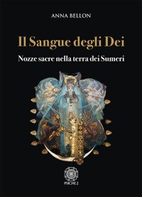 Immagine copertina libro Il sangue degli dei. Nozze sacre nella terra dei Sumeri