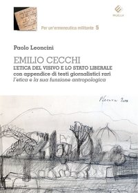 Immagine copertina libro Emilio Cecchi. L'etica del visivo e lo stato liberale con appendice di testi giornalistici rari. L'etica e la sua formazione antropologica