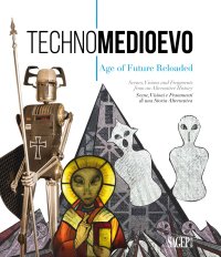 Immagine copertina libro Technomedioevo. Age of future reloaded. Same visions and fragments from an alternative history-Technomedioevo. Age of future reloaded. Scene, visioni e frammenti di una storia alternativa. Catalogo della mostra (Londra, 1 marzo-16 giugno 2018). Ediz. bili