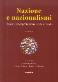 Immagine copertina libro Nazione e nazionalismi. teorie, interpretazioni, sfide attuali. Atti del convegno svoltosi (Perugia, 15-17 settembre 2016). Vol. 2