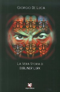 Immagine copertina libro La vera storia di Dubliner Lurk