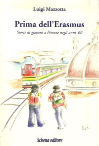 Immagine copertina libro Prima dell'Erasmus. Storie di giovani a Firenze negli anni '60