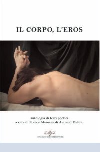 Immagine copertina libro Il corpo, l'eros. Antologia di testi poetici