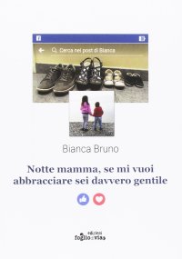 Immagine copertina libro Notte mamma, se mi vuoi abbracciare sei davvero gentile