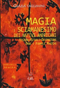 Immagine copertina libro Magia e sciamanesimo dei nativi americani. Storia della magia