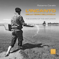 Immagine copertina libro L'incanto della terra dell'acqua-The charm of the Wetlands