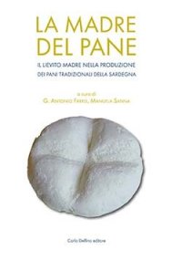 Immagine copertina libro La madre del pane. Il lievito madre nella produzione dei pani tradizionali della Sardegna