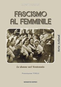 Immagine copertina libro Fascismo al femminile. Le donne nel Ventennio