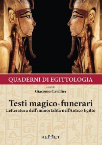 Immagine copertina libro Quaderni di egittologia: testi magico-funerari. Letteratura dell'immortalità nell'Antico Egitto