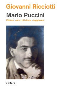 Immagine copertina libro Mario Puccini. Editore uomo di lettere viaggiatore