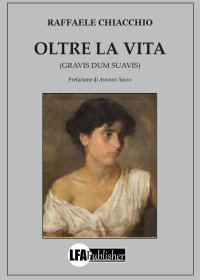 Immagine copertina libro Oltre la vita. (Gravis dum suavis)