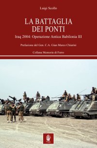 Immagine copertina libro La battaglia dei ponti. Iraq 2004: Operazione Antica Babilonia III