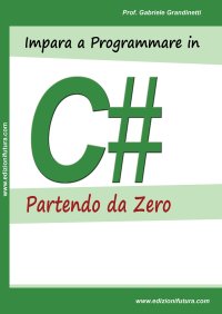 Immagine copertina libro Impara a programmare in C# partendo da zero