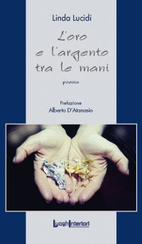 Immagine copertina libro L'oro e l'argento tra le mani